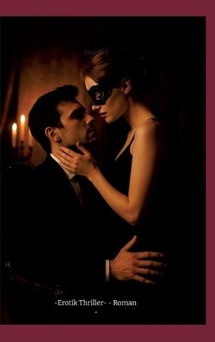 ""Labyrinth der Lust und Macht"": -Erotik Thriller- - Roman -