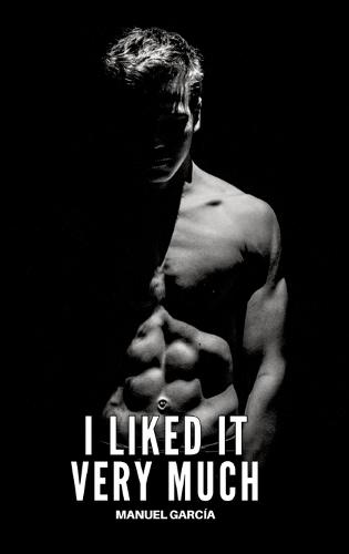 I liked it very much: Gay Erotic Stories of Extreme Sex for Mature Men