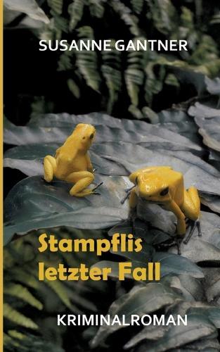 Stampflis letzter Fall, Zürich-Krimi Bd. 5 mit dem Ermittler Heiri Stampfli der Kantonspolizei Zürich: Kriminalroman