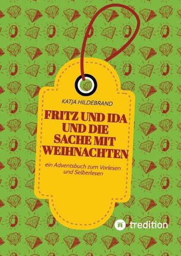 Fritz und Ida und die Sache mit Weihnachten: ein Adventsbuch zum Vorlesen und Selberlesen