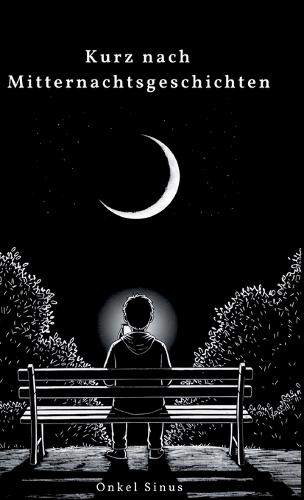 Kurz nach Mitternachtsgeschichten: Sichelmond - Anthologie