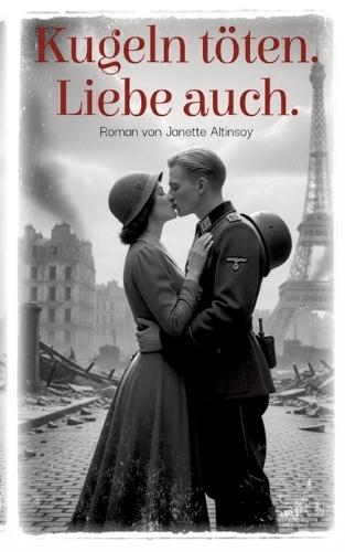 Kugeln töten. Liebe auch.