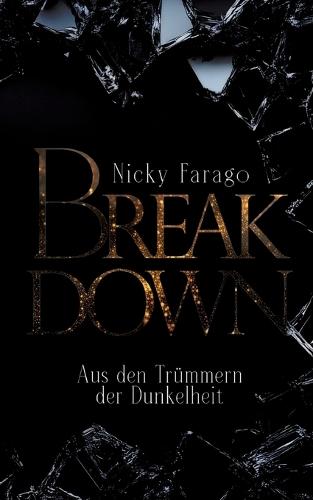 Break Down: Aus den Trümmern der Dunkelheit