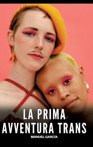 La Prima Avventura Trans: Racconti Erotici Gay di Sesso Esplicito per Uomini Adulti