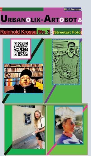 Urbanolix-Artobot & Reinhold Krossa No 3: About the street art group WIR-AAK20.de from Essen (Das Ruhrgebiet).: Streetart Foto: WIR-AAK20.de creates www.digit-book.eu in living city!