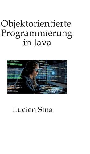 Objektorientierte Programmierung in Java: Schwerpunkt ist die objektorientierte Denkweise: Sie lernen Kapselung, Klassifizierung, Vererbung, Polymorphie, Interfaces, Typparametrisierung (Generics) und Entwurfsüberlegungen, ergänzt durch viele
