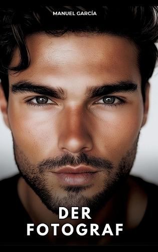 Der Fotograf: Erotische Schwulengeschichten für Erwachsene Männer