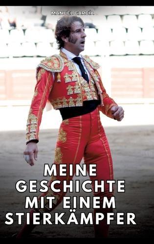 Meine Geschichte mit einem Stierkämpfer: Erotische Schwulengeschichten für Erwachsene Männer