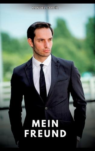 Mein Freund: Erotische Schwulengeschichten für Erwachsene Männer