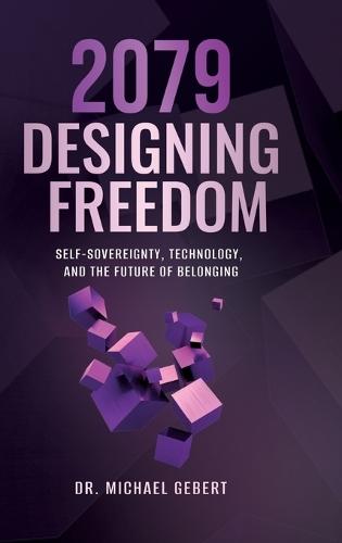 2079 - Designing Freedom: Self-Sovereignty, Technology, and the Future of Belonging