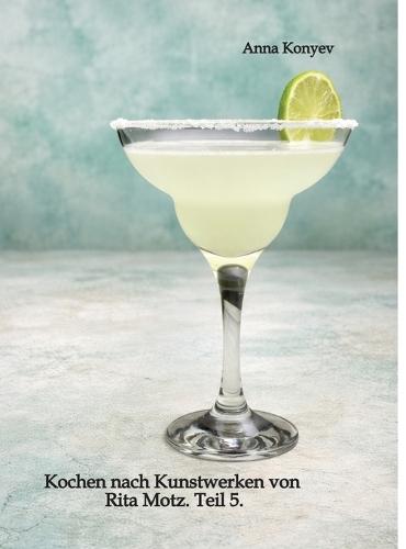 Kochen nach Kunstwerken von Rita Motz. Teil 5.: Französische Rezepte.