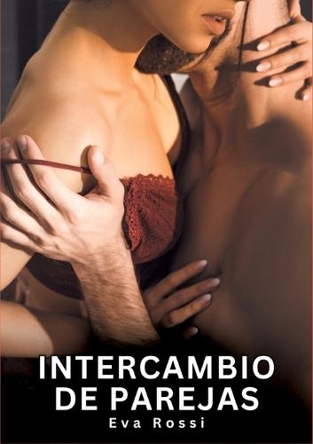 Intercambio de Parejas: Relatos eróticos contemporáneos