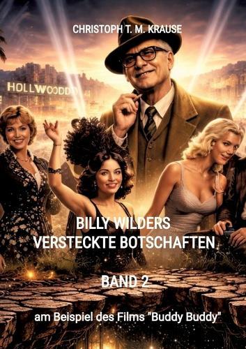 Billy Wilders versteckte Botschaften - Band 2: am Beispiel des Films ""Buddy Buddy""