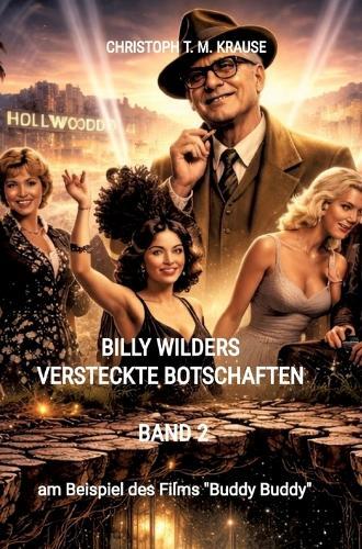 Billy Wilders versteckte Botschaften - Band 2: am Beispiel des Films ""Buddy Buddy""