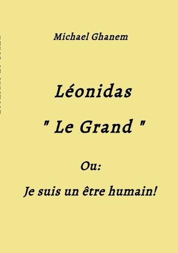 Léonidas Le Grand: Je suis un être humain !