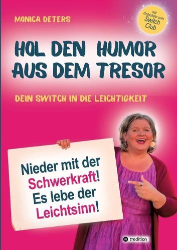 Hol Den Humor Aus Dem Tresor: Nieder mit der Schwerkraft - Es lebe der Leichtsinn I Dein Switch in die Leichtigkeit