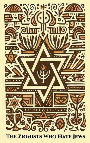 The ZIONISTS who HATE JEWS