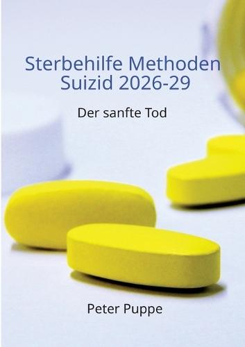 Sterbehilfe Methoden Suizid 2026-29: Der sanfte Tod