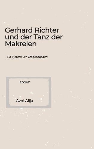 Gerhard Richter und der Tanz der Makrelen: Ein System von Möglichkeiten