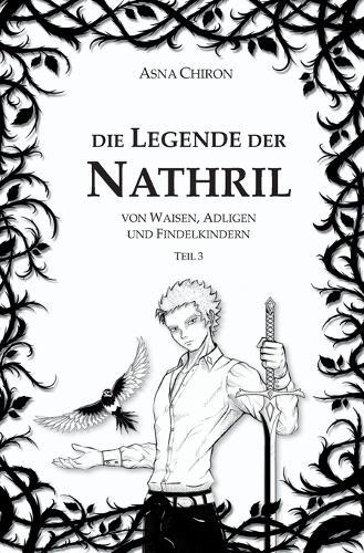 Die Legende der Nathril: von Waisen, Adligen und Findelkindern