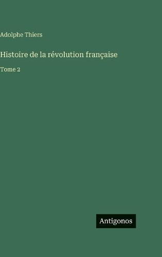 Histoire de la révolution française: Tome 2