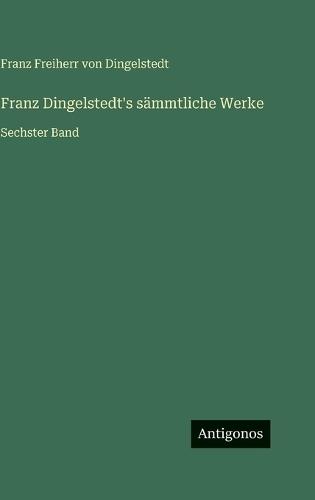 Franz Dingelstedt's sämmtliche Werke: Sechster Band