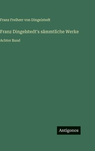 Franz Dingelstedt's sämmtliche Werke: Achter Band