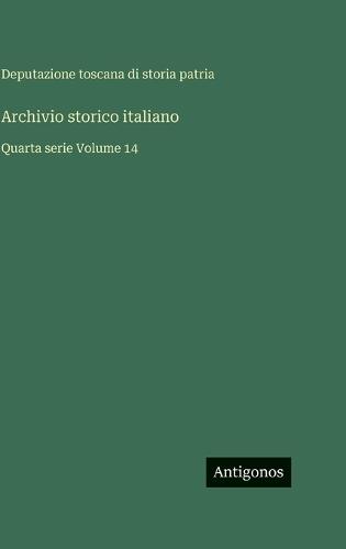 Archivio storico italiano: Quarta serie Volume 14