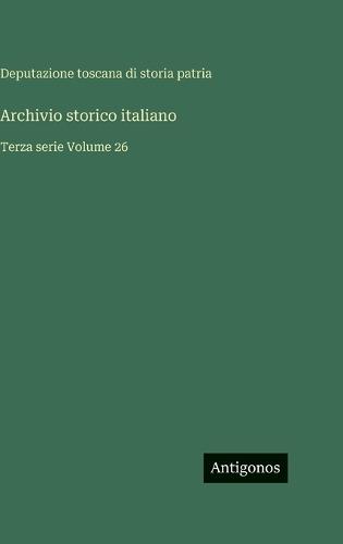 Archivio storico italiano: Terza serie Volume 26