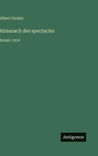 Almanach des spectacles: Année 1910