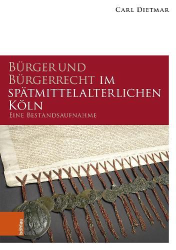 Bürger und Bürgerrecht im spätmittelalterlichen Köln: Eine Bestandsaufnahme