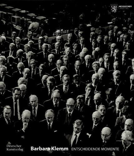 Barbara Klemm: Entscheidende Momente