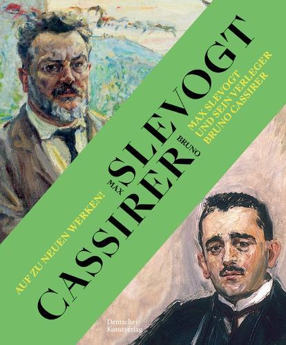 Auf zu neuen Werken!: Max Slevogt und sein Verleger Bruno Cassirer