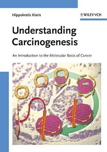 Understanding Carcinogenesis: An Introduction to the Molecular Basis of Cancer