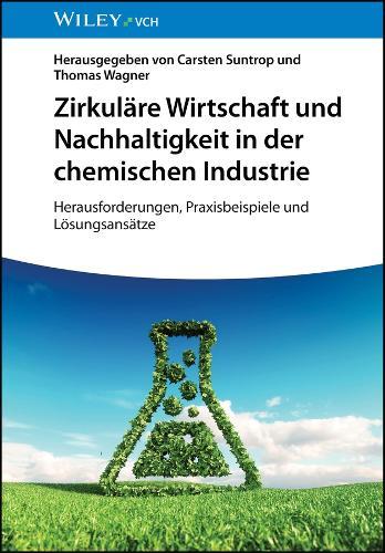 Nachhaltige und zirkuläre Chemiewirtschaft: Herausforderungen, Praxisbeispiele und Lösungsansätze