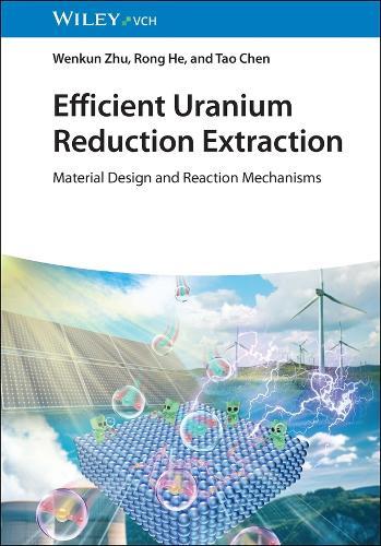 Efficient Uranium Reduction Extraction: Material Design and Reaction Mechanisms