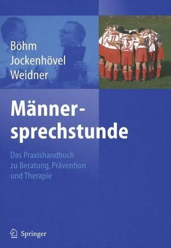 Mannersprechstunde: Das Praxishandbuch Zu Beratung, Pravention Und Therapie