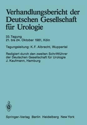 Verhandlungsbericht der Deutschen Gesellschaft für Urologie: 33. Tagung 21. bis 24. Oktober 1981, Köln