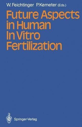 Future Aspects in Human in Vitro Fertilization: 2nd Congress : Papers
