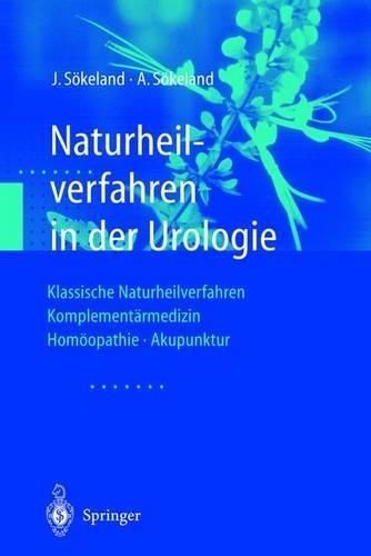 Naturheilverfahren in Der Urologie: Klassische Naturheilverfahren Komplementarmedizin Homoopathie Akupunktur