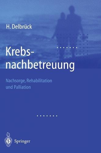 Krebsnachbetreuung: Nachsorge, Rehabilitation Und Palliation