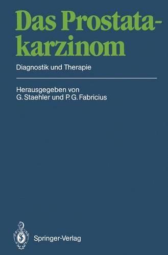 Das Prostatakarzinom: Diagnostik Und Therapie