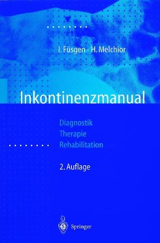 Inkontinenzmanual: Diagnostik — Therapie — Rehabilitation