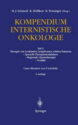 Kompendium Internistische Onkologie: Teil 2: Therapie Von Leukamien, Lymphomen, Soliden Tumoren, Spezielle Therapiemodalitaten, Regionale Chemotherapie, Notfalle