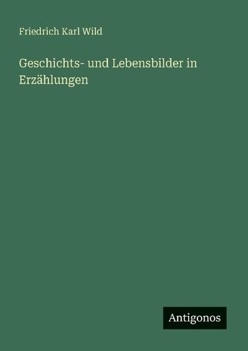 Geschichts- und Lebensbilder in Erzählungen