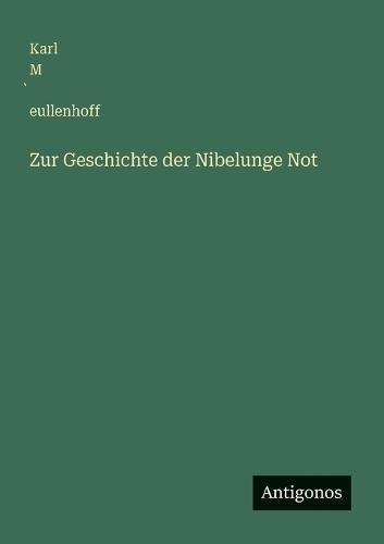 Zur Geschichte der Nibelunge Not