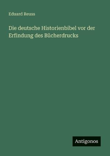 Die deutsche Historienbibel vor der Erfindung des Bücherdrucks
