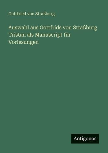 Auswahl aus Gottfrids von Straßburg Tristan als Manuscript für Vorlesungen