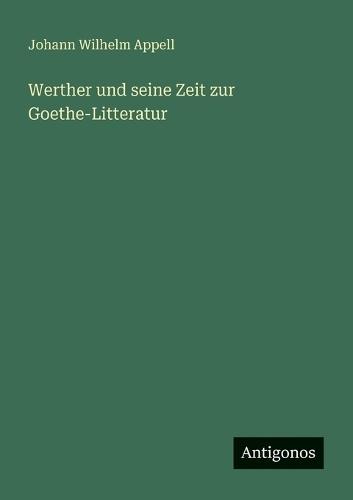 Werther und seine Zeit zur Goethe-Litteratur