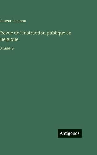 Revue de l'instruction publique en Belgique: Année 9